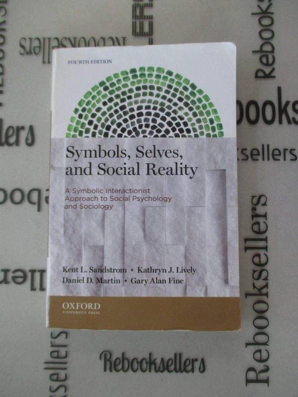 Symbols, Selves, and Social Reality: A Symbolic Interactionist Approach to Social Psychology and Sociology