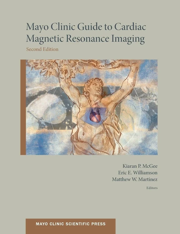 Mayo Clinic Guide to Cardiac Magnetic Resonance Imaging (Mayo Clinic Scientific Press)