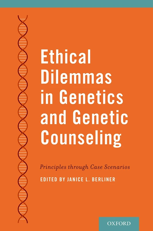 Ethical Dilemmas in Genetics and Genetic Counseling: Principles Through Case Scenarios