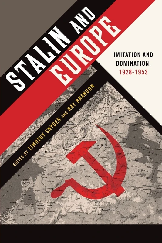 STALIN AND EUROPE: Imitation And Domination, 1928-1953