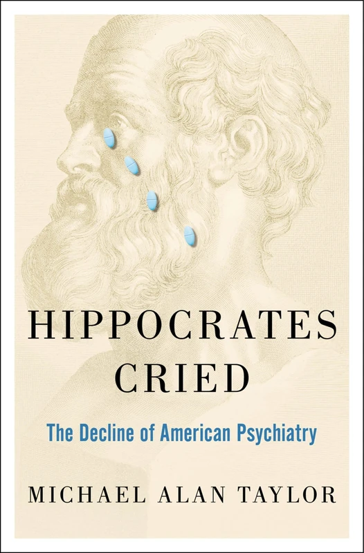 HIPPOCRATES CRIED: The Decline of American Psychiatry - Image 1