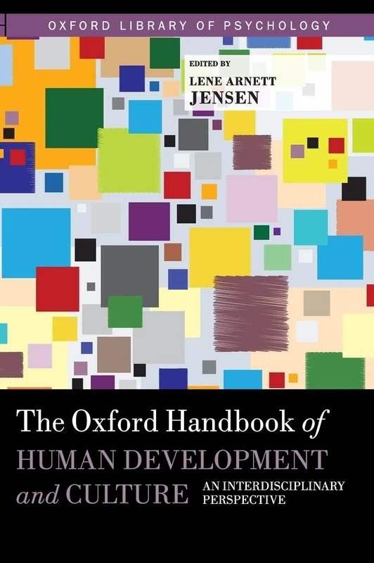 The Oxford Handbook of Human Development and Culture An Interdisciplinary Perspective