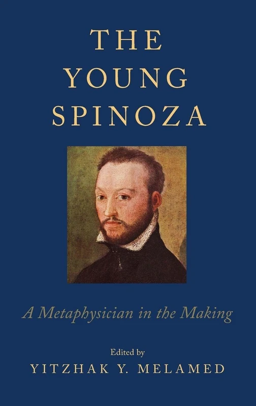 The Young Spinoza: A Metaphysician in the Making