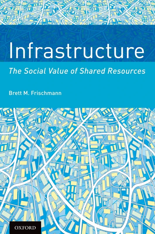 Infrastructure: The Social Value Of Shared Resources