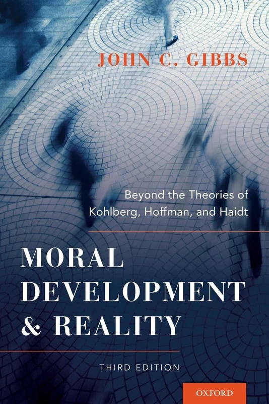 Moral Development and Reality: Beyond The Theories Of Kohlberg, Hoffman, And Haidt