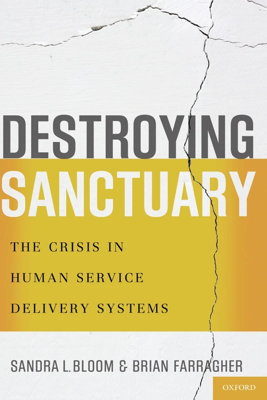 Destroying Sanctuary: The Crisis In Human Service Delivery Systems