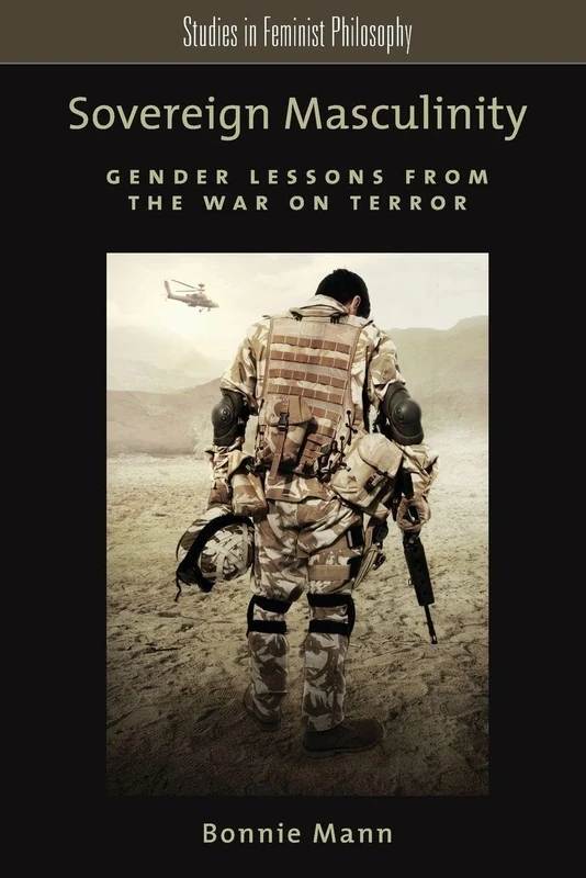 Sovereign Masculinity: Gender Lessons From The War On Terror (Studies In Feminist Philosophy) - Image 1