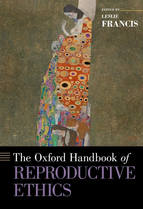 Oxford University Press - The Oxford Handbook of Reproductive Ethics