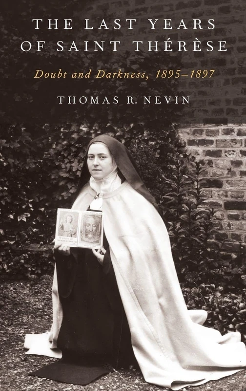 THE LAST YEARS OF SAINT THERESE: Doubt and Darkness, 1895-1897