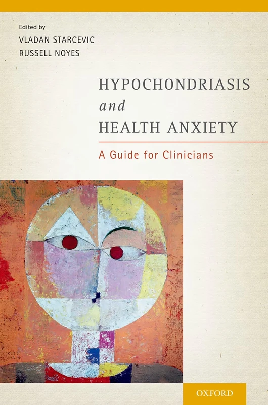 Hypochondriasis and Health Anxiety: A Guide For Clinicians