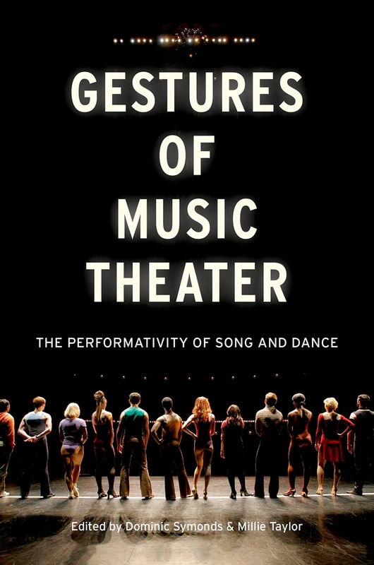 Gestures of Music Theater: The Performativity Of Song And Dance