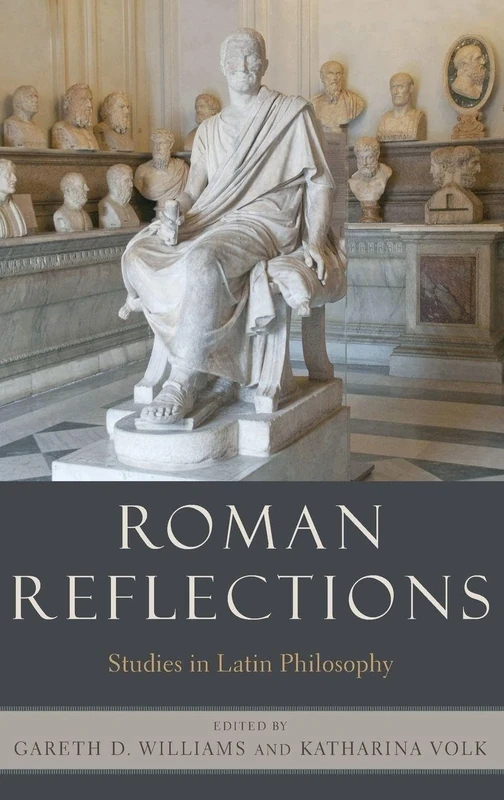 Roman Reflections: Studies in Latin Philosophy