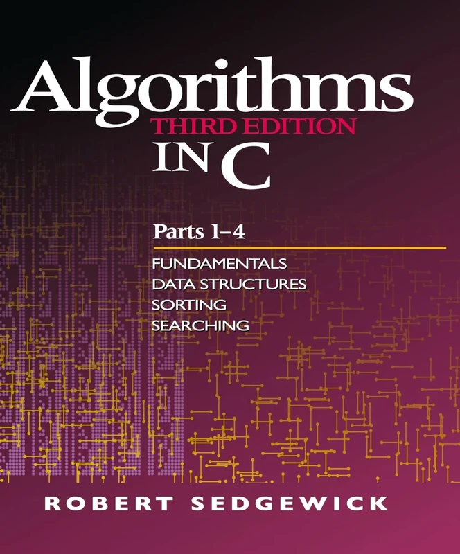 Algorithms in C, Parts 1-4: Fundamentals, Data Structures, Sorting, Searching: Fundamentals, Data Structures, Sorting, Searching (3rd Edition) (Pts. 1-4)