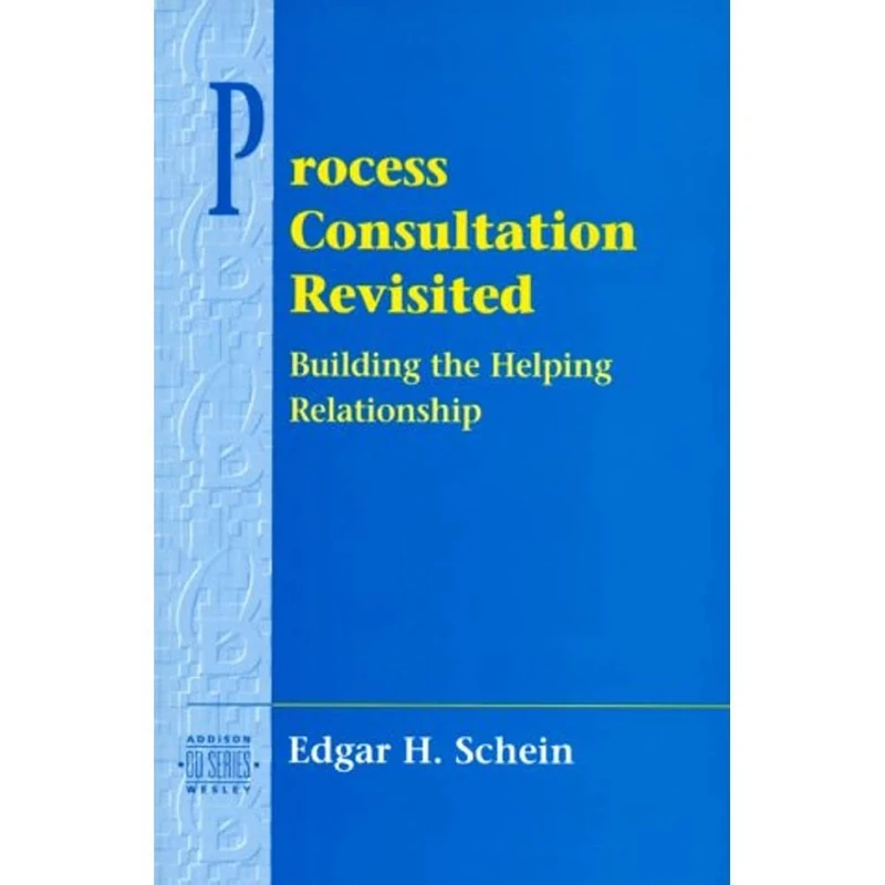 Process Consultation Revisited: Building the Helping Relationship: Building the Helping Relationship (Pearson Organizational Development Series): III - Image 1