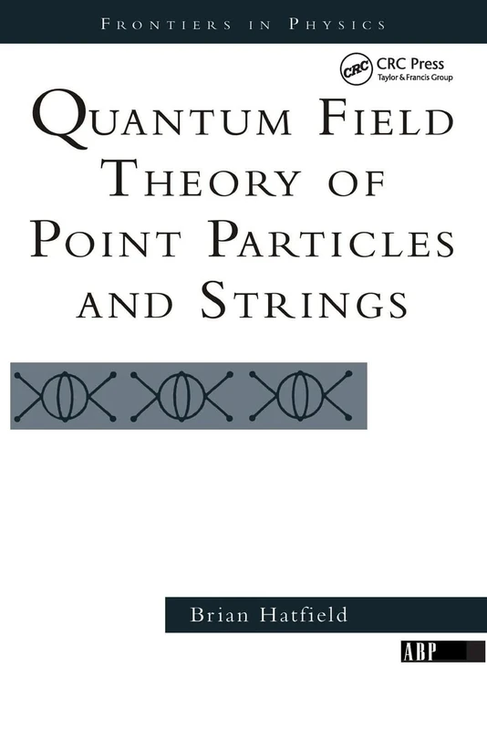 Quantum Field Theory Of Point Particles And Strings (Frontiers in Physics)