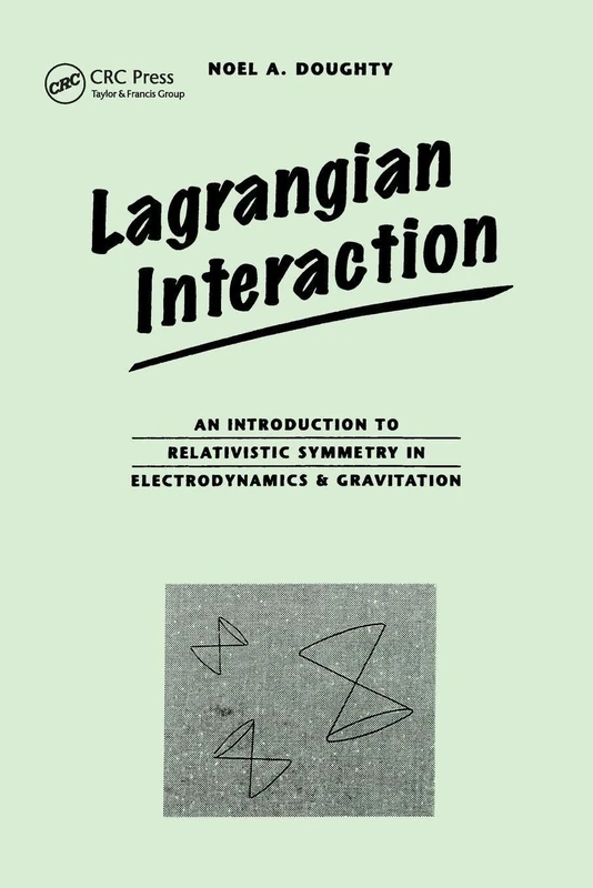 Lagrangian Interaction: An Introduction To Relativistic Symmetry In Electrodynamics And Gravitation (Brooks/Cole Series in Educational)