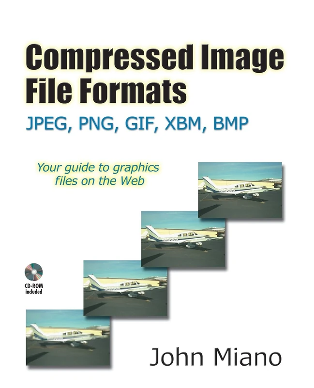 Compressed Image File Formats: JPEG, PNG, GIF, XBM, BMP (SIGGRAPH Series)