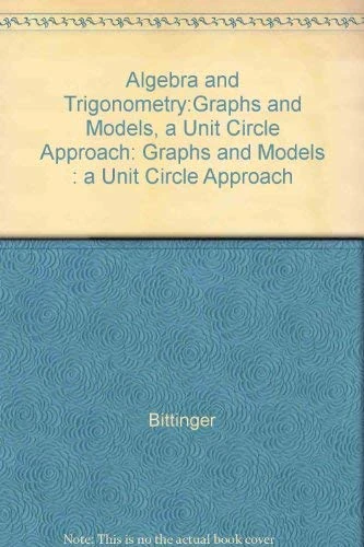 Algebra and Trigonometry: Graphs and Models, A Unit Circle Approach