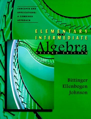 Elementary & Intermediate Algebra, Concepts and Applications: A Combined Approach (The Bittinger/Ellenbogen Hardback Series)