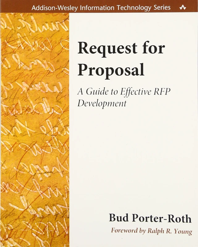 Request for Proposal: A Guide to Effective RFP Development: A Guide to Effective RFP Development (Addison-Wesley Information Technology Series)
