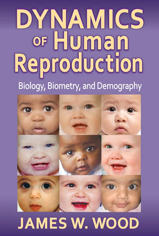 Dynamics of Human Reproduction: Biology, Biometry, Demography (Foundations of Human Behavior)