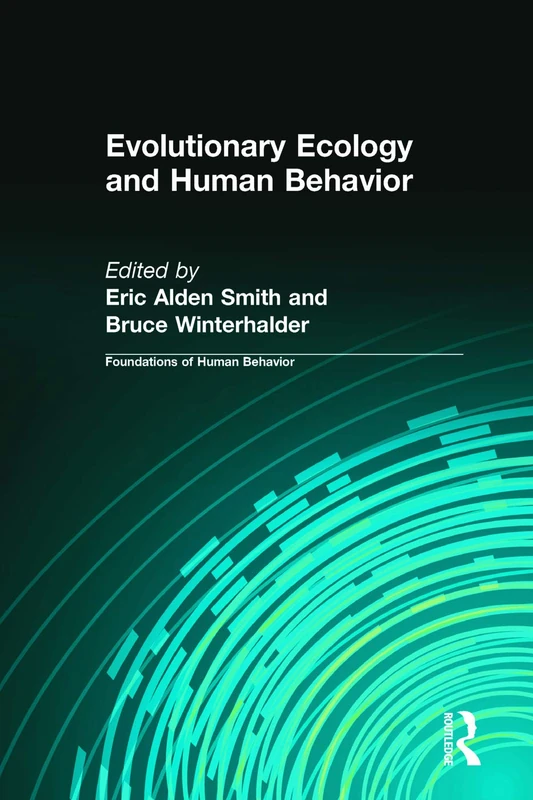 Evolutionary Ecology and Human Behavior (Foundations of Human Behavior)