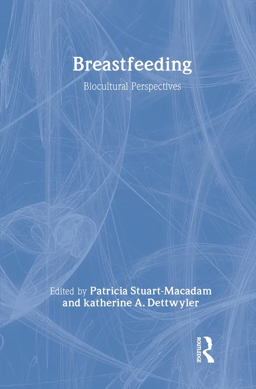 Routledge Breastfeeding: Biocultural Perspectives - Anthropology