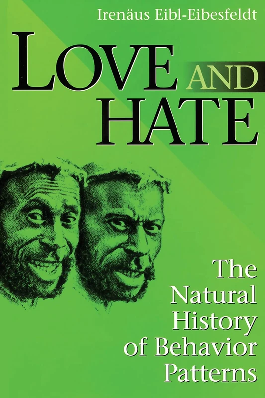 Love and Hate: The Natural History of Behavior Patterns (Foundations of Human Behavior)