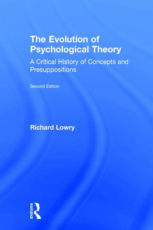 The Evolution of Psychological Theory: A Critical History of Concepts and Presuppositions