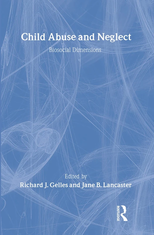 Child Abuse and Neglect: Biosocial Dimensions - Foundations of Human Behavior