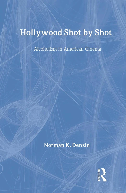 Hollywood Shot by Shot: Alcoholism in American Cinema (Communication & Social Order) - Image 1