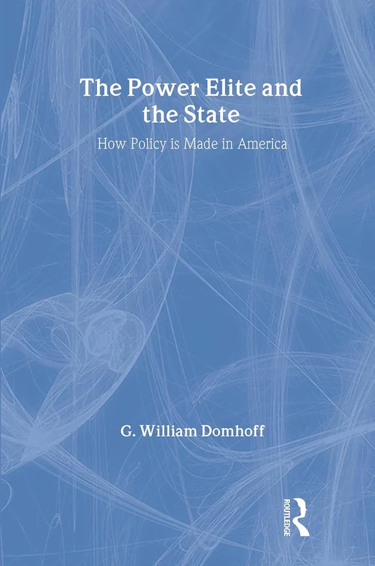 The Power Elite and the State: How Policy is Made in America (Sociology and Economics)