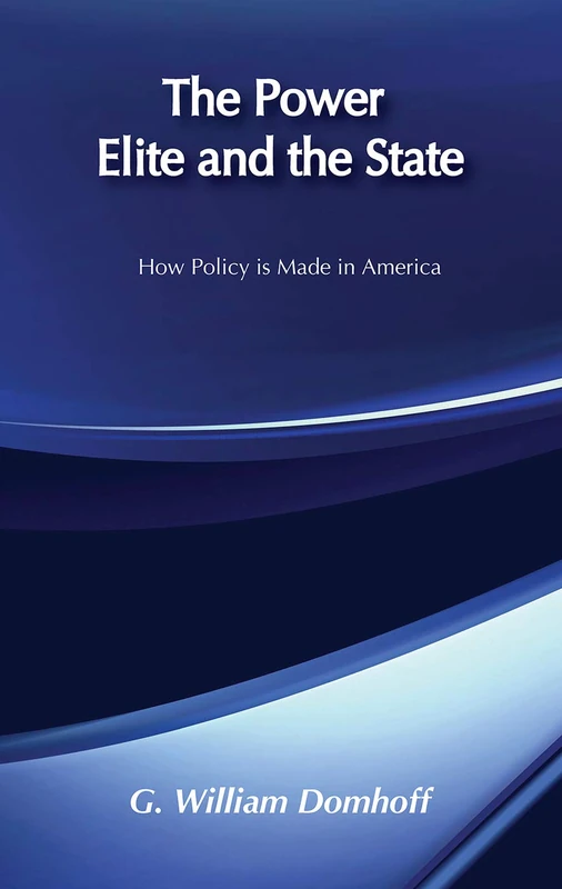 The Power Elite and the State: How Policy is Made in America (Social Institutions and Social Change)