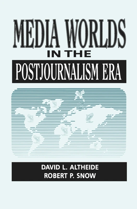 Media Worlds in the Postjournalism Era (Communication & Social Order)