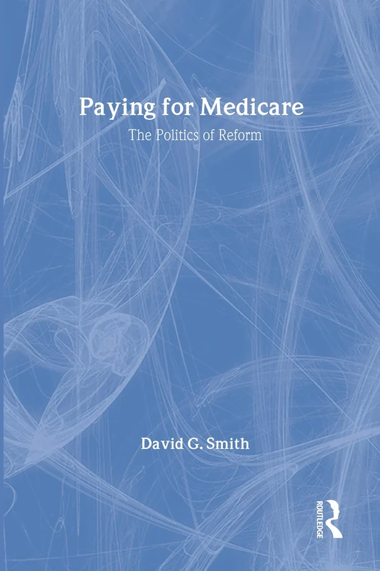 Paying for Medicare: The Politics of Reform (Social Institutions and Social Change Series) - Image 1