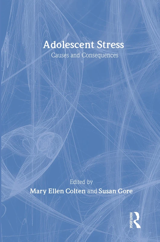 Adolescent Stress: Causes and Consequences (Social Institutions and Social Change Series)