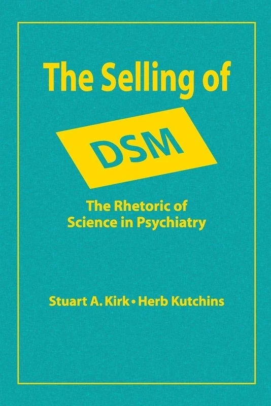 The Selling of DSM: The Rhetoric of Science in Psychiatry (Social Problems & Social Issues)