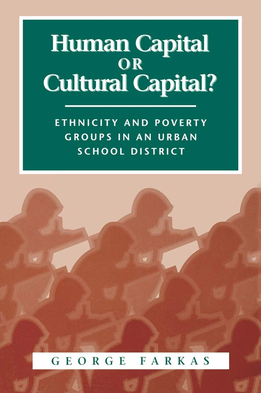 Human Capital or Cultural Capital?: Ethnicity and Poverty Groups in an Urban School District (Social Institutions and Social Change Series)