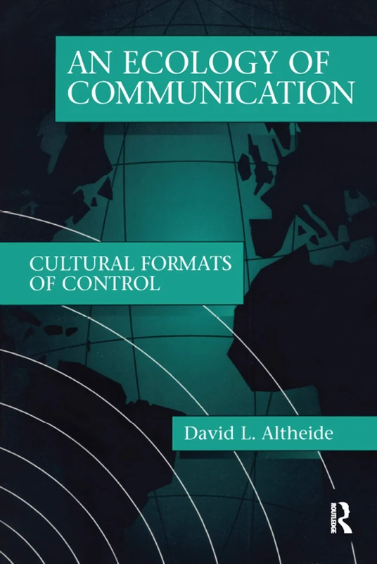 Ecology of Communication: Cultural Formats of Control (Communication and Social Order)
