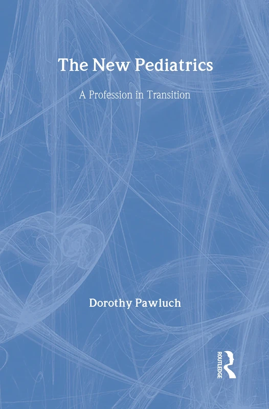 The New Pediatrics: A Profession in Transition (Social Problems & Social Issues)