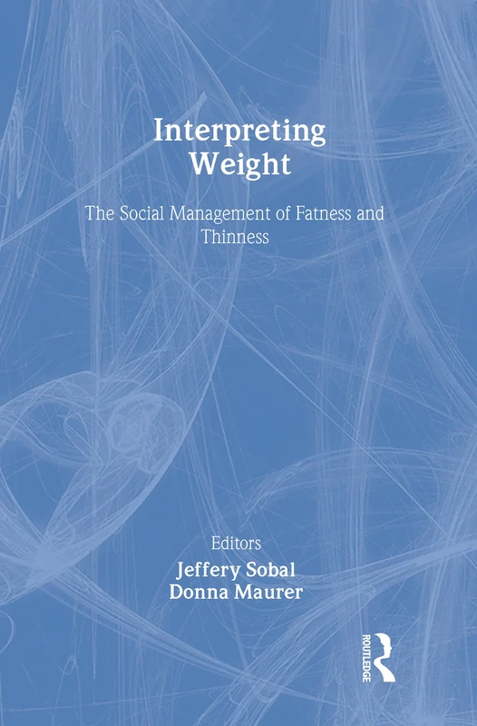 Interpreting Weight: The Social Management of Fatness and Thinness (Social Problems & Social Issues)
