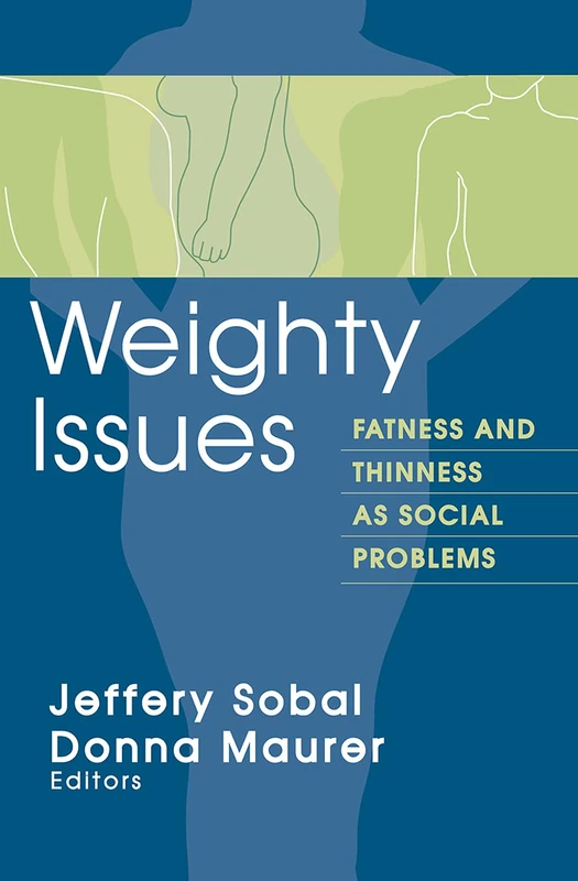 Weighty Issues: Fatness and Thinness as Social Problems (Social Problems & Social Issues)