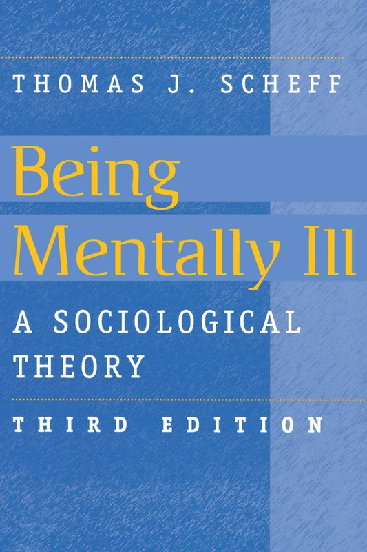 Being Mentally Ill: A Sociological Study (Social Problems and Social Issues)
