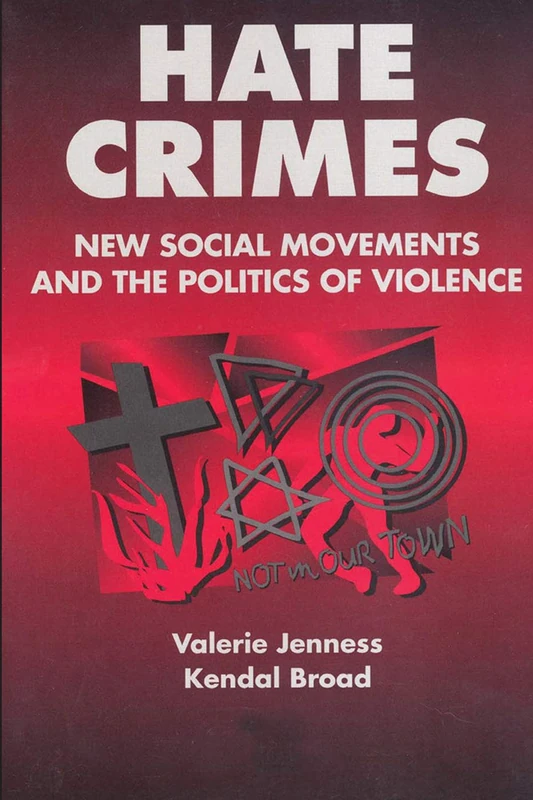 Hate Crimes: New Social Movements and the Politics of Violence (Social Problems and Social Issues (Walter Paperback))