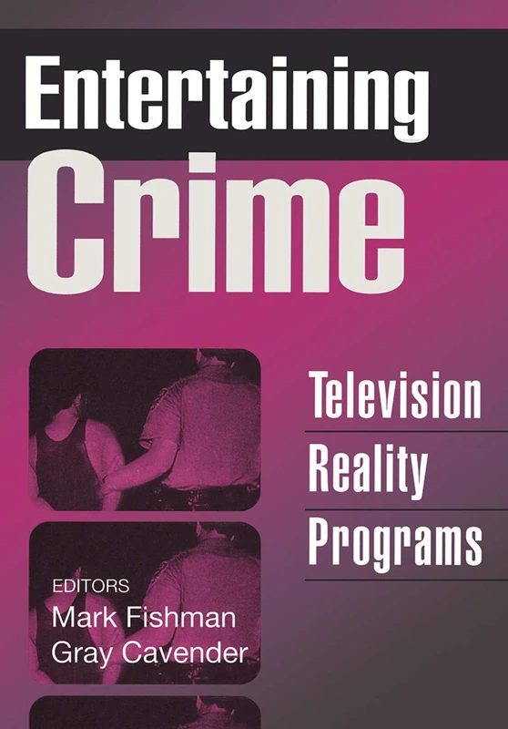 Entertaining Crime: Television Reality Programs (Social Problems and Social Issues)