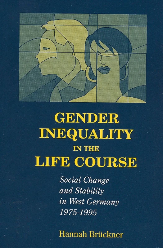 Gender Inequality in the Life Course: Social Change and Stability in West Germany,1975-1995 (The Life Course and Aging)