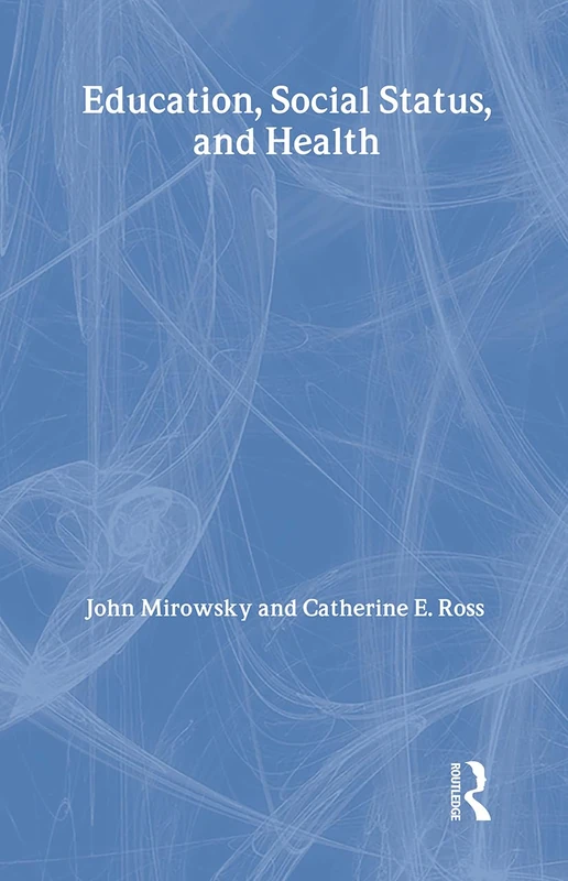 Education, Social Status, and Health (Social Institutions and Social Change Series)
