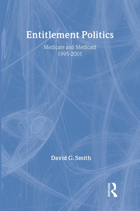 Entitlement Politics: Medicare and Medicaid, 1995-2001 (Social Institutions and Social Change Series)