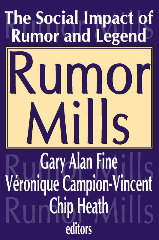 Rumor Mills: The Social Impact of Rumor and Legend (Social Problems and Social Issues)
