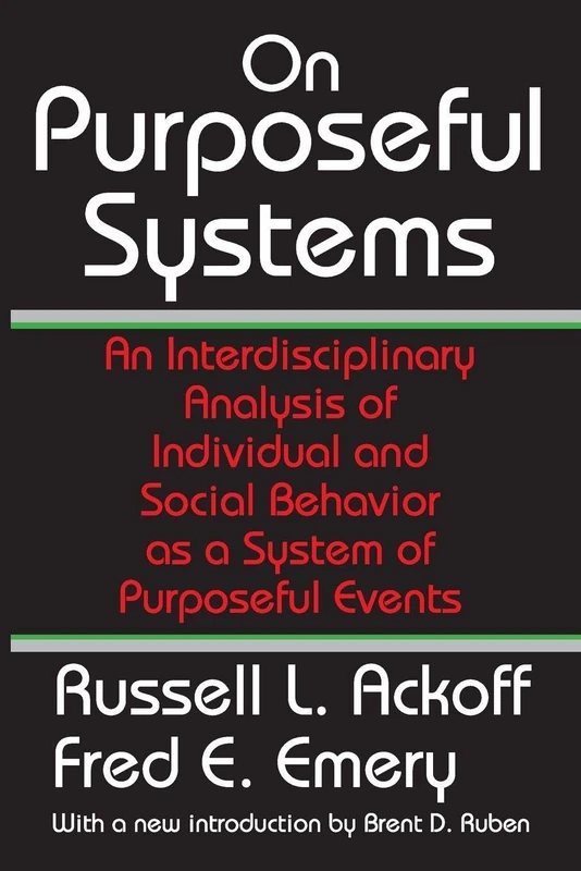 On Purposeful Systems: An Interdisciplinary Analysis of Individual and Social Behavior as a System of Purposeful Events